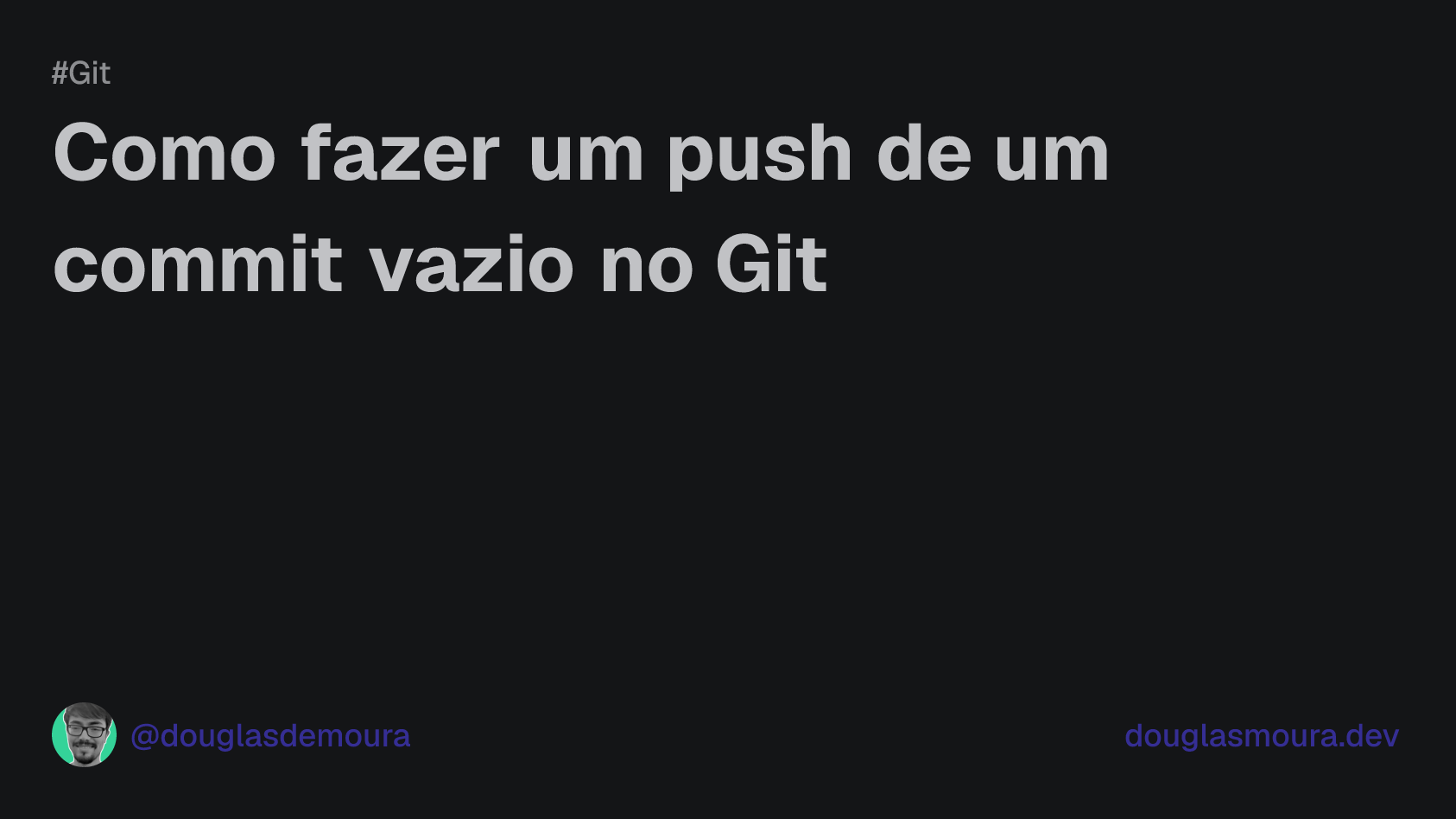 Como fazer um push de um commit vazio no Git | Douglas Moura